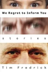 Book cover of We Regret to Inform You by Tim Fredrick