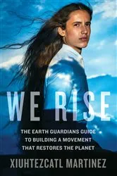 Book cover of We Rise by Xiuhtezcatl Martinez