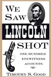 Book cover of We Saw Lincoln Shot by Timothy S. Good