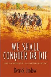 Book cover of We Shall Conquer or Die by Derrick Lindow