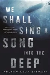 Book cover of We Shall Sing a Song into the Deep by Andrew Kelly Stewart