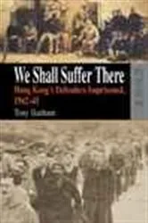 Book cover of We Shall Suffer There by Tony Banham