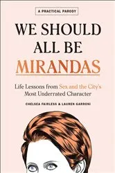 Book cover of We Should All Be Mirandas by Chelsea Fairless