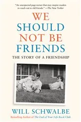 Book cover of We Should Not Be Friends by Will Schwalbe