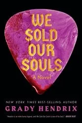 Book cover of We Sold Our Souls by Grady Hendrix