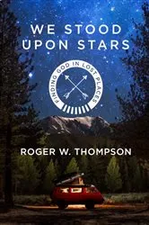 Book cover of We Stood Upon Stars by Roger W. Thompson