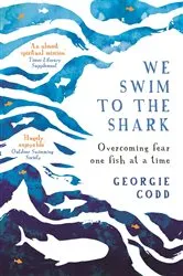 Book cover of We Swim to the Shark by Georgie Codd