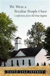 Book cover of We Were a Peculiar People Once by David Lyle Jeffrey