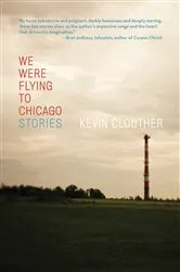 Book cover of We Were Flying to Chicago by Kevin Clouther