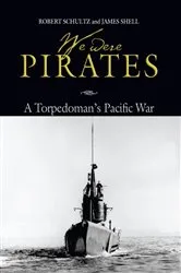 Book cover of We Were Pirates by Robert D Schultz