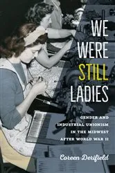 Book cover of We Were Still Ladies by Coreen Derifield