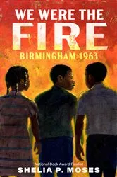 Book cover of We Were the Fire by Shelia P. Moses