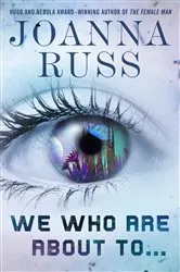 Book cover of We Who Are About To . . . by Joanna Russ