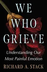 Book cover of We Who Grieve by Richard A. Stack
