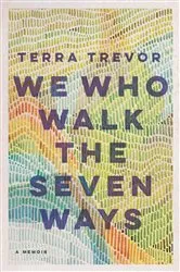 Book cover of We Who Walk the Seven Ways by Terra Trevor