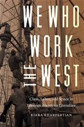 Book cover of We Who Work the West by Kiara Kharpertian