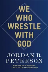 Book cover of We Who Wrestle with God by Jordan B. Peterson