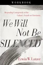 Book cover of We Will Not Be Silenced Workbook by Erwin W. Lutzer