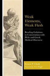 Book cover of Weak Elements, Weak Flesh by Ernest P. Clark