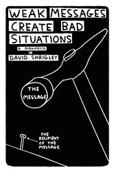 Book cover of Weak Messages Create Bad Situations by David Shrigley