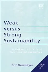 Book cover of Weak versus Strong Sustainability (5th ed.) by Eric Neumayer