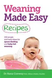 Book cover of Weaning Made Easy Recipes by Rana Conway
