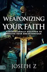 Book cover of Weaponizing Your Faith by Joseph Z