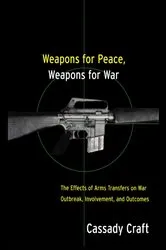 Book cover of Weapons for Peace, Weapons for War by Cassady B. Craft