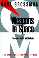 Book cover of Weapons in Space by Karl Grossman