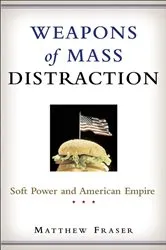 Book cover of Weapons of Mass Distraction by Matthew Fraser