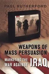 Book cover of Weapons of Mass Persuasion by Paul Rutherford
