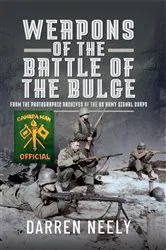 Book cover of Weapons of the Battle of the Bulge by Darren Neely