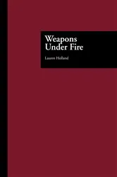 Book cover of Weapons Under Fire by Lauren Holland