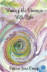 Book cover of Wearing His Presence With Style by Rooney, Patricia, Anne