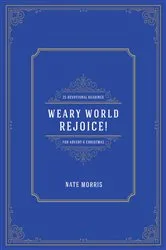 Book cover of Weary World Rejoice! by Nate Morris