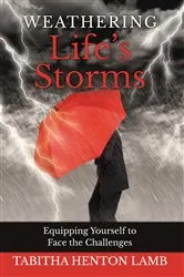 Book cover of Weathering Life's Storms by Tabitha Henton Lamb