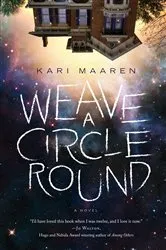 Book cover of Weave a Circle Round by Kari Maaren