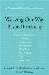 Book cover of Weaving Our Way Beyond Patriarchy by Pearce
