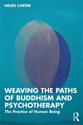 Book cover of Weaving the Paths of Buddhism and Psychotherapy by Helen Carter