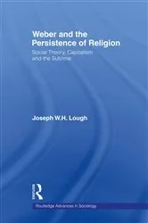 Book cover of Weber and the Persistence of Religion by Joseph W. H. Lough
