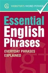 Book cover of Webster's Word Power Essential English Phrases by Betty Kirkpatrick