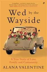 Book cover of Wed by the Wayside by Alana Valentine