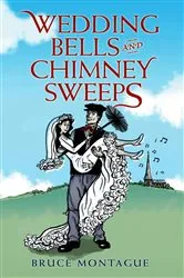 Book cover of Wedding Bells and Chimney Sweeps by Bruce Montague