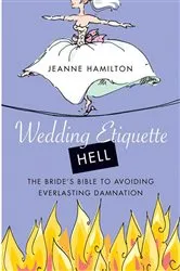 Book cover of Wedding Etiquette Hell by Jeanne Hamilton