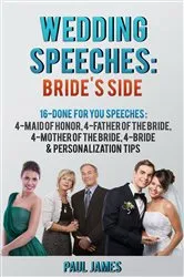Book cover of Wedding Speeches: Bride's Side: 16 Done For You Speeches by Paul James