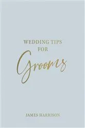 Book cover of Wedding Tips for Grooms by James Harrison