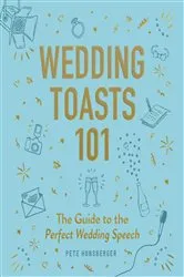 Book cover of Wedding Toasts 101 by Pete Honsberger
