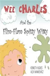 Book cover of Wee Charles and the Flim Flam Spitty Witty by Kenneth Hughes