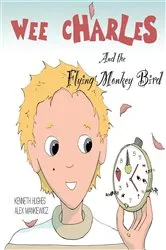 Book cover of Wee Charles and the Flying Monkey Bird by Kenneth Hughes