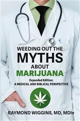 Book cover of Weeding Out the Myths About Marijuana, Expanded Edition by Raymond Wiggins